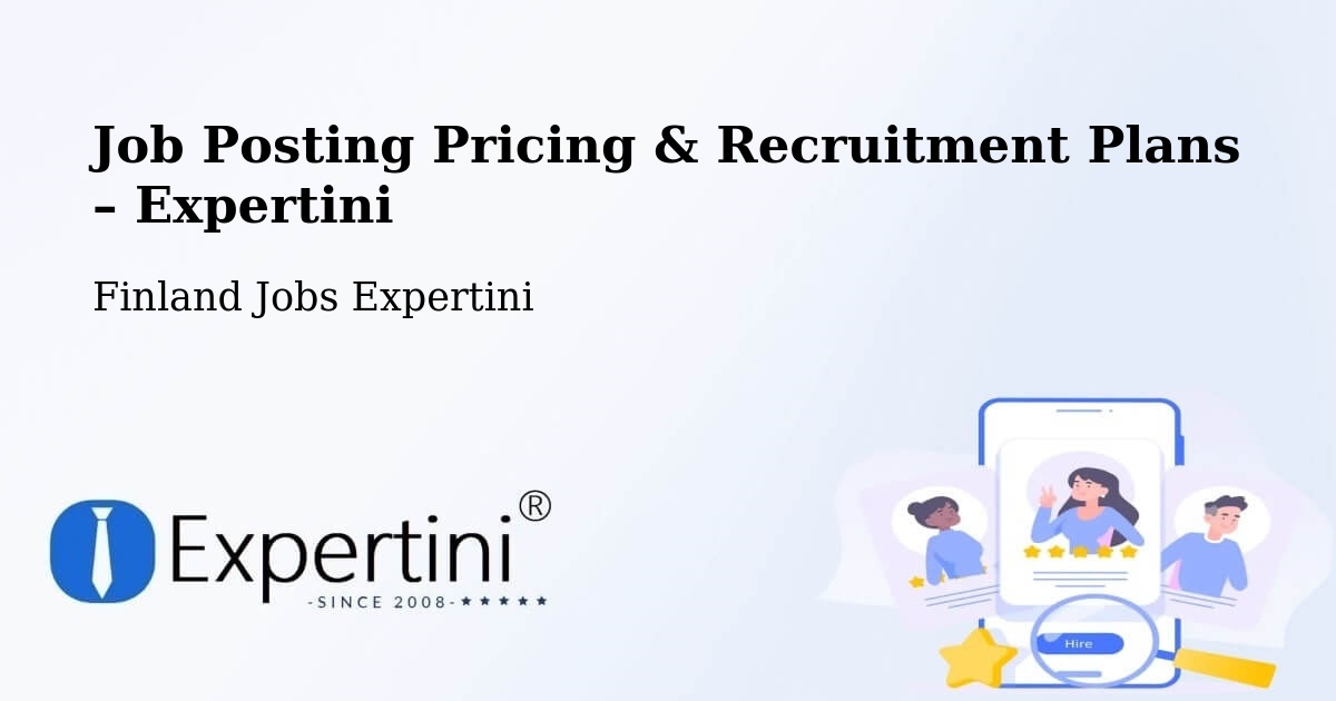 Job Posting Pricing & Recruitment Plans – Harjavalta - Harjavalta, Finland Jobs Expertini